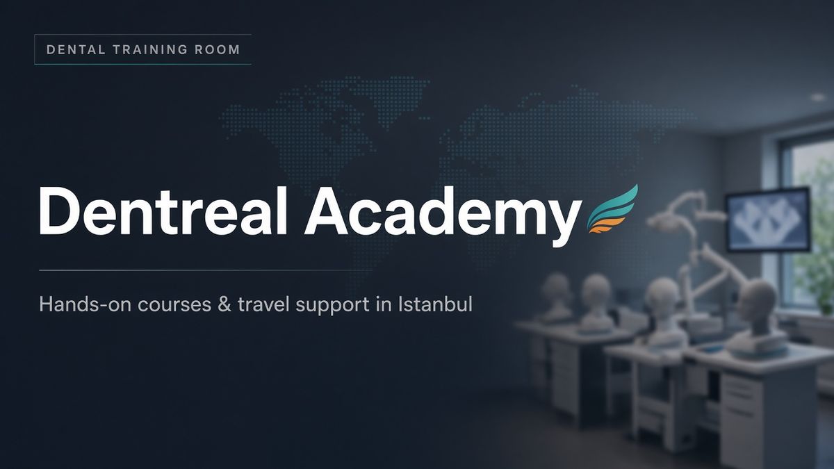 Dentreal Academy dental training in Istanbul